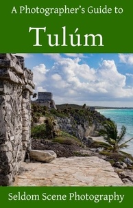  Seldom Scene Photography - A Photographer's Guide to Tulúm.