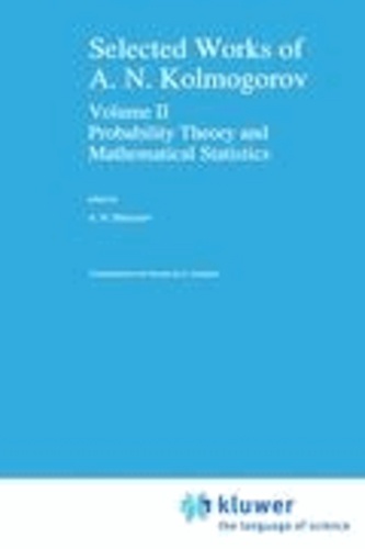A. N. Shiryayev - Selected Works of A. N. Kolmogorov - Volume II Probability Theory and Mathematical Statistics.