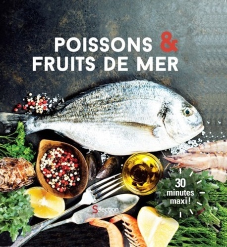 Poissons & fruits de mer. 30 minutes maxi !