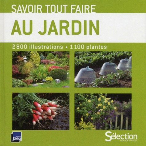 Savoir tout faire au jardin. 2800 illustrations, 1100 plantes 9e édition