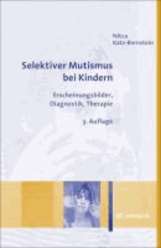 Selektiver Mutismus bei Kindern - Erscheinungsbilder, Diagnostik, Therapie.