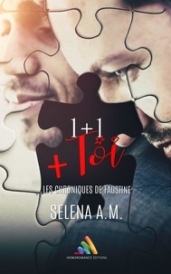 Selena A. M. et Homoromance Éditions - Les Chroniques de Faustine :  1 + 1… + Toi - Romance gay, livre gay.