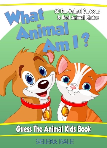  Selena Dale - What Animal Am I? Guess the Animal Kids Book - Guess And Learn Series, #2.