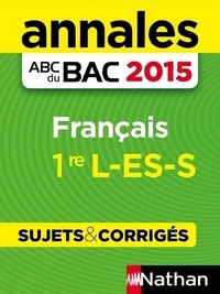 Séléna Hébert et Anne Cassou-Noguès - ABC BAC/BREV NU  : Annales ABC du BAC 2015 Français 1re L.ES.S.