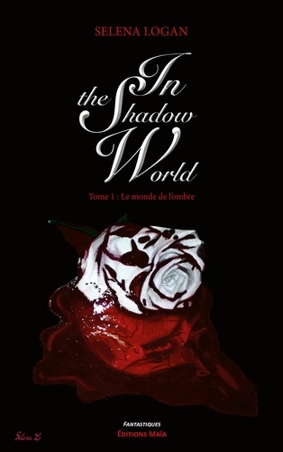 Selena Logan - In the Shadow World Tome 1 : Le monde de l'ombre.