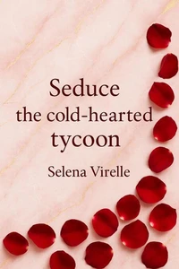 Seduce the Cold-Hearted Tycoon