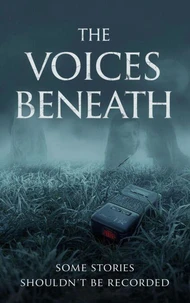 The Voices Beneath