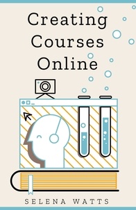  Selena Watts - Creating Courses Online: Learn the Fundamental Tips, Tricks, and Strategies of Making the Best Online Courses to Engage Students - Teaching Today, #3.