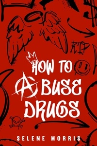  Selene Morris - How To Abuse Drugs.