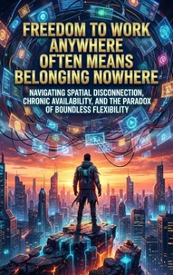 Freedom to Work Anywhere Often Means Belonging Nowhere