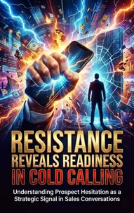 Resistance Reveals Readiness in Cold Calling
