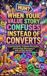 When Your Value Story Confuses Instead of Converts