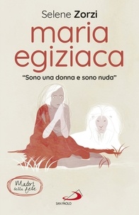 Selene Zorzi - Maria Egiziaca - "Sono una donna e sono nuda".