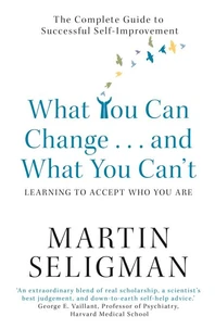 What You Can Change. . . and What You Can't