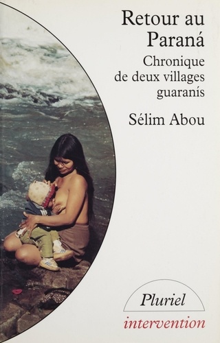 Sélim Abou - Retour au Paranà - Chronique de deux villages guaranÂis.