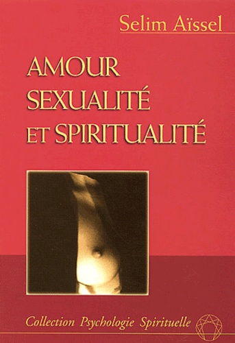 Selim Aïssel - Amour Sexualite Et Spiritualite.