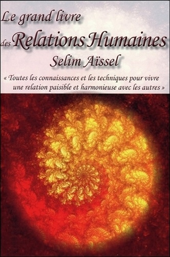 Selim Aïssel - Le grand livre des relations humaines.