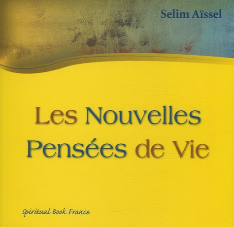 Selim Aïssel - Les nouvelles Pensées de vie.