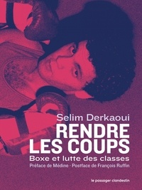 Selim Derkaoui - Rendre les coups - Boxe et lutte des classes.
