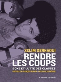 Selim Derkaoui - Rendre les coups - Boxe et lutte des classes.