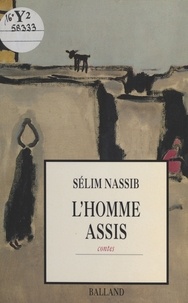 Sélim Nassib - L'homme assis - Contes.