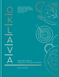 Selin Kiazim - Oklava - Recipes from a Turkish–Cypriot kitchen.