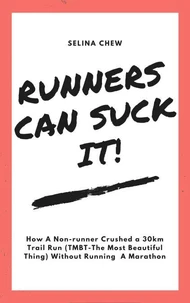 Runners Can Suck It! How A Non-runner Crushed A 30 km Trail Run (TMBT- The Most Beautiful Thing) Without Having To Run A Marathon