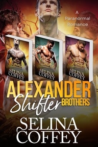  Selina Coffey - Alexander Shifter Brothers (A  Paranormal Romance).