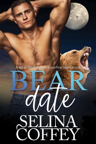  Selina Coffey - Bear Date: A Bear Shifter Paranormal Romance - Bearly Friends, #3.