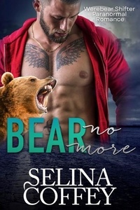  Selina Coffey - Bear No More: Werebear Shifter Paranormal Romance.