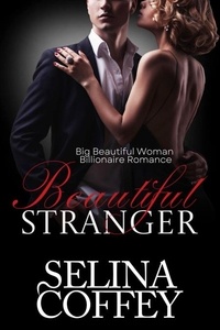  Selina Coffey - Beautiful Stranger: Big Beautiful Woman Billionaire Romance.