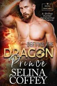 Defying The Dragon Prince: A Shifter Hunter Paranormal Romance