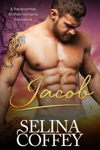 Jacob: A Paranormal Shifter Vampire Romance