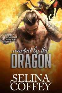 Wanted By The Dragon: Shifter Paranormal Romance Short Story
