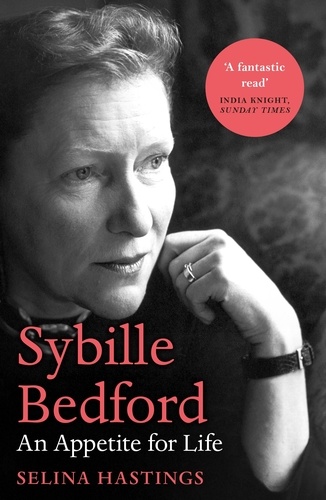 Selina Hastings - Sybille Bedford - An Appetite for Life.