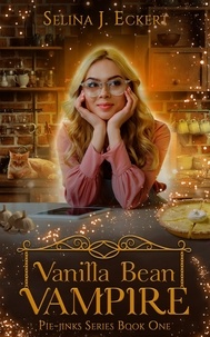  Selina J. Eckert - Vanilla Bean Vampire - Pie-Jinks, #1.