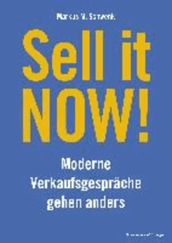 Sell it NOW! - Moderne Verkaufsgespräche gehen anders.