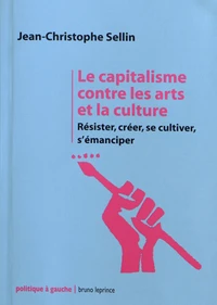 Le capitalisme contre les arts et la culture