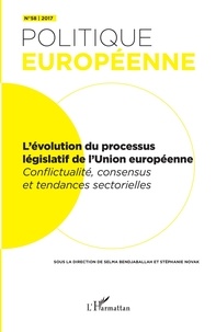 Selma Bendjaballah et Stéphanie Novak - Politique européenne N° 58/2017 : L'évolution du processus législatif de l'Union européenne - Conflictualité, consensus et tendances sectorielles.