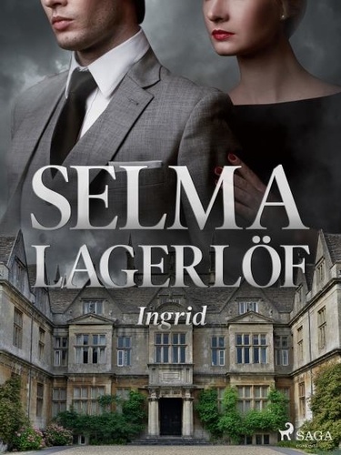 Selma Lagerlöf et Margaretha Meijboom - Ingrid.