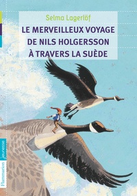 Selma Lagerlöf - Le merveilleux voyage de Nils Holgersson à travers la Suède.