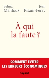 A qui la faute ? - Comment éviter les erreurs économiques.pdf