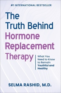  Selma Rashid - The Truth Behind Hormone Replacement Therapy: What You Need to Know to Remain Youthful and Healthy.