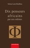 Seloua Luste Boulbina - Dix penseurs africains par eux-mêmes.