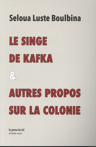 Le singe de Kafka & autres propos sur la colonie