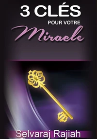3 Clés pour votre miracle