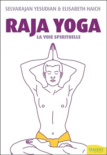 Selvarajan Yesudian et Elisabeth Haich - Raja yoga - La voie spirituelle.