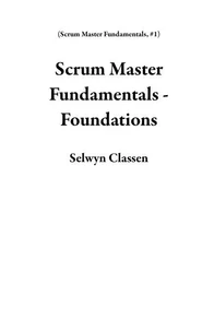 Scrum Master Fundamentals - Foundations