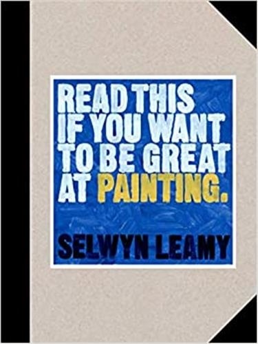 Selwyn Leamy - Read This if You Want to Be Great at Painting.