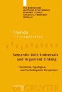 Semantic Role Universals and Argument Linking - Theoretical, Typological, and Psycholinguistic Perspectives.